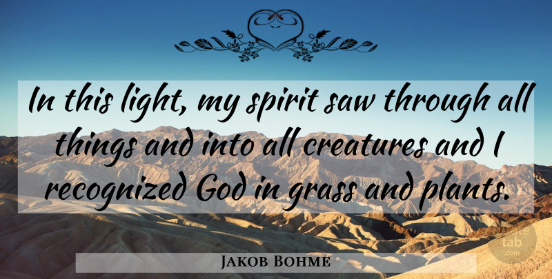 Jakob Bohme Quote About Garden, Light, Saws: In This Light My Spirit...