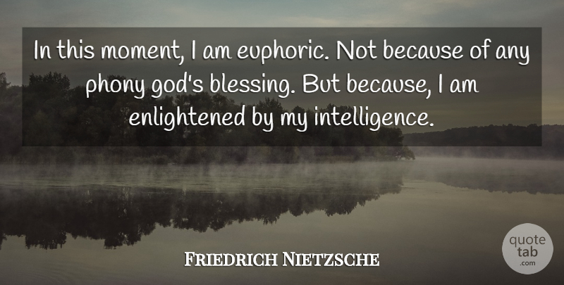 Friedrich Nietzsche Quote About Blessing, Moments, Enlightened: In This Moment I Am...
