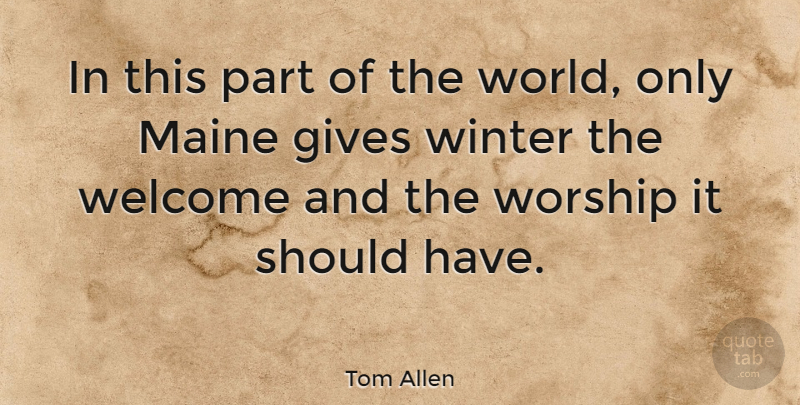 Tom Allen Quote About Gives, Maine: In This Part Of The...