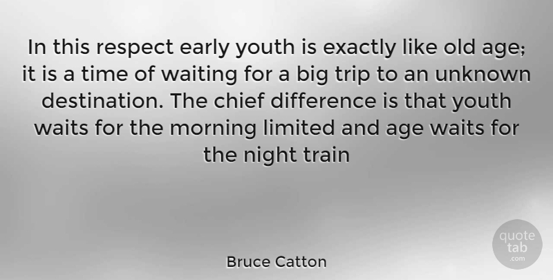 Bruce Catton Quote About Morning, Night, Differences: In This Respect Early Youth...