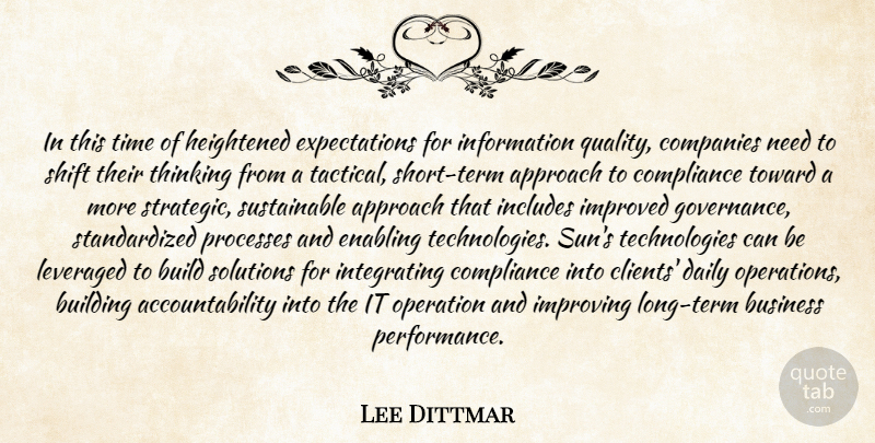 Lee Dittmar Quote About Approach, Build, Building, Business, Companies: In This Time Of Heightened...
