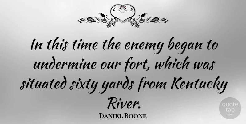 Daniel Boone Quote About Rivers, Kentucky, Enemy: In This Time The Enemy...