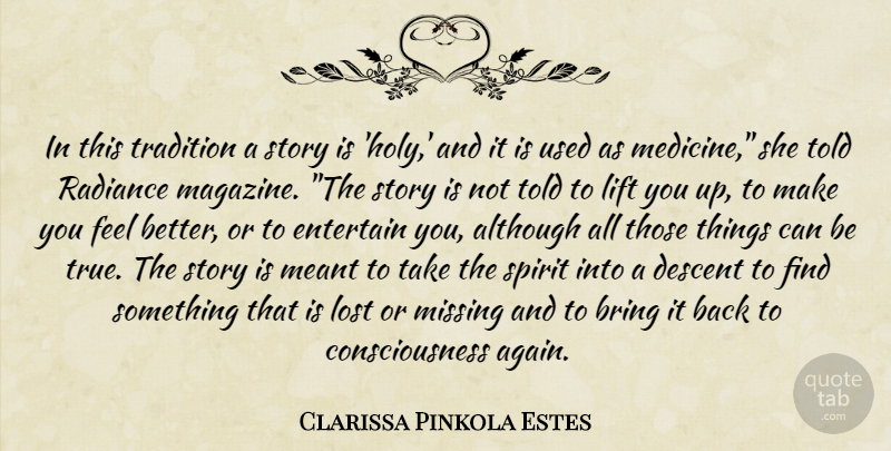 Clarissa Pinkola Estes Quote About Feel Better, Medicine, Missing: In This Tradition A Story...