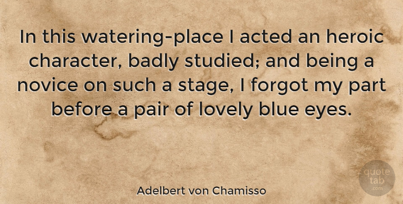 Adelbert von Chamisso Quote About Character, Eye, Blue: In This Watering Place I...