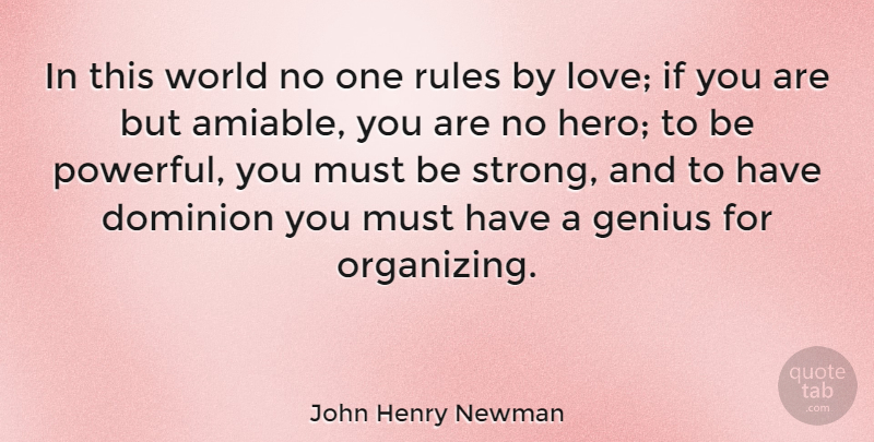 John Henry Newman Quote About Love, Strong, Powerful: In This World No One...