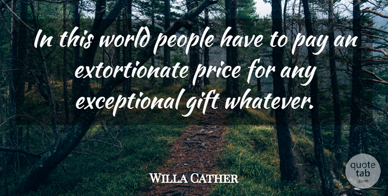 Willa Cather Quote About People, World, Pay: In This World People Have...