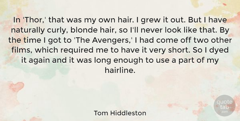 Tom Hiddleston Quote About Hair, Two, Long: In Thor That Was My...