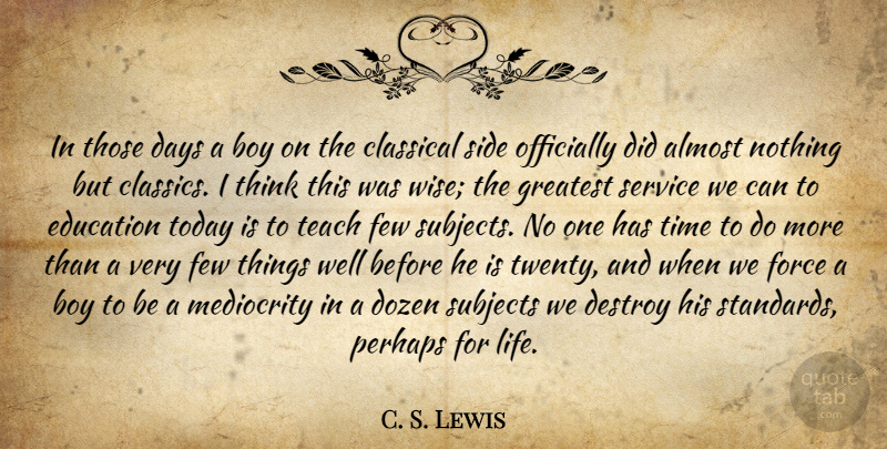 C. S. Lewis Quote About Wise, Boys, Thinking: In Those Days A Boy...