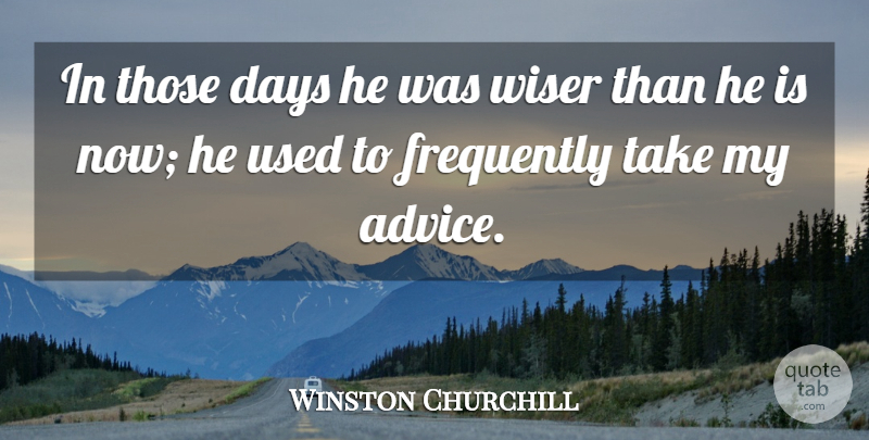 Winston Churchill Quote About Funny, Insomnia, Advice: In Those Days He Was...