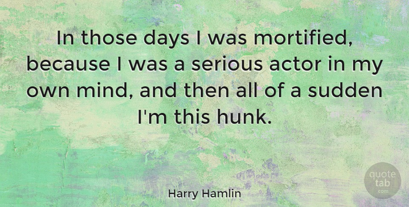 Harry Hamlin Quote About Sudden: In Those Days I Was...