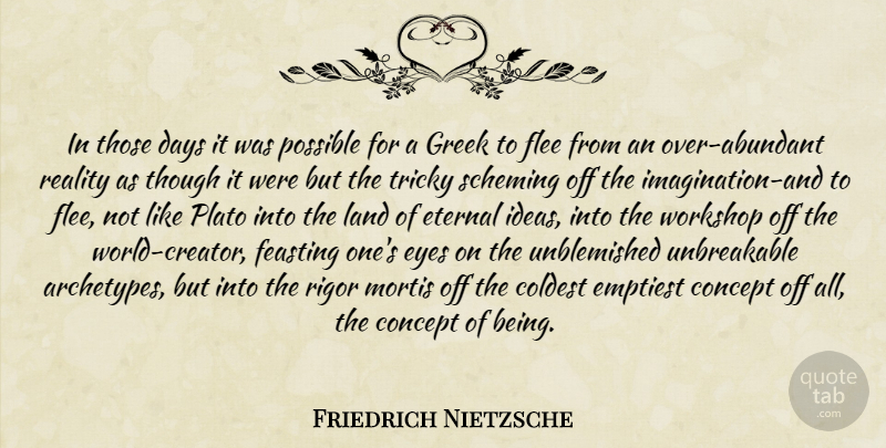 Friedrich Nietzsche Quote About Plato, Eye, Reality: In Those Days It Was...