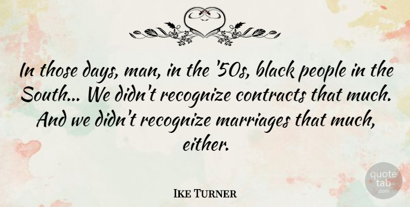 Ike Turner Quote About Men, People, Black: In Those Days Man In...