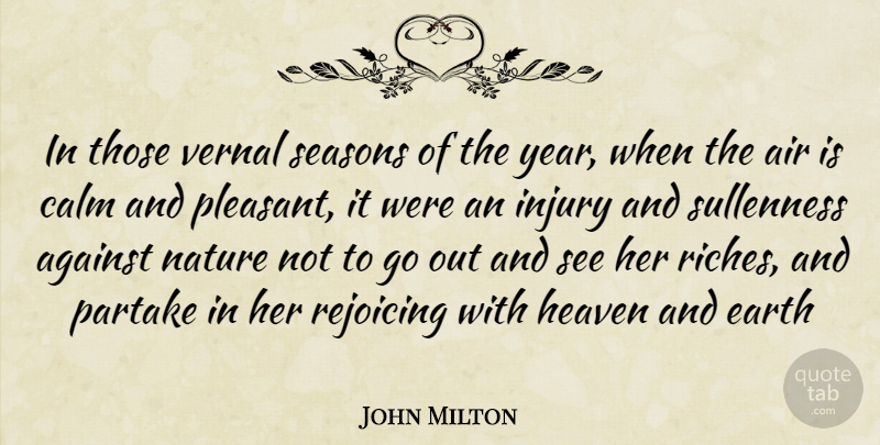 John Milton Quote About Against, Air, Calm, Earth, Heaven: In Those Vernal Seasons Of...