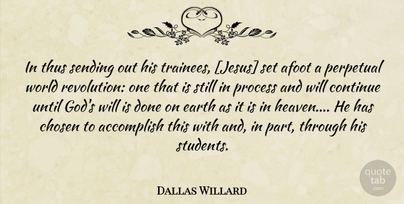 Dallas Willard Quote About Jesus, Heaven, Done: In Thus Sending Out His...