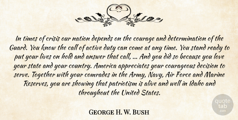 George H. W. Bush Quote About Country, Courage, Determination: In Times Of Crisis Our...