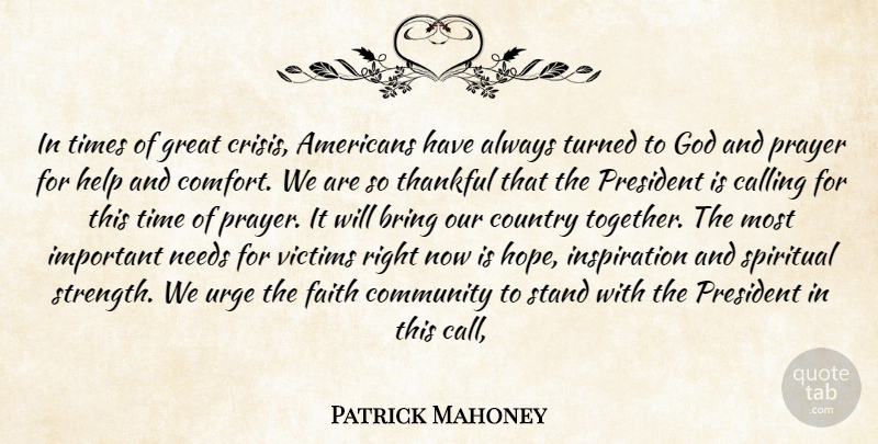 Patrick Mahoney Quote About Bring, Calling, Community, Country, Faith: In Times Of Great Crisis...