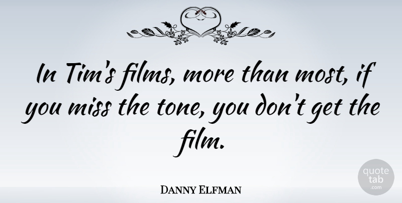 Danny Elfman Quote About Missing You, Tone, Film: In Tims Films More Than...