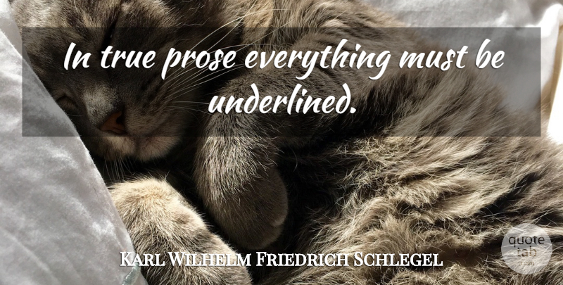 Karl Wilhelm Friedrich Schlegel Quote About Literature, Prose: In True Prose Everything Must...