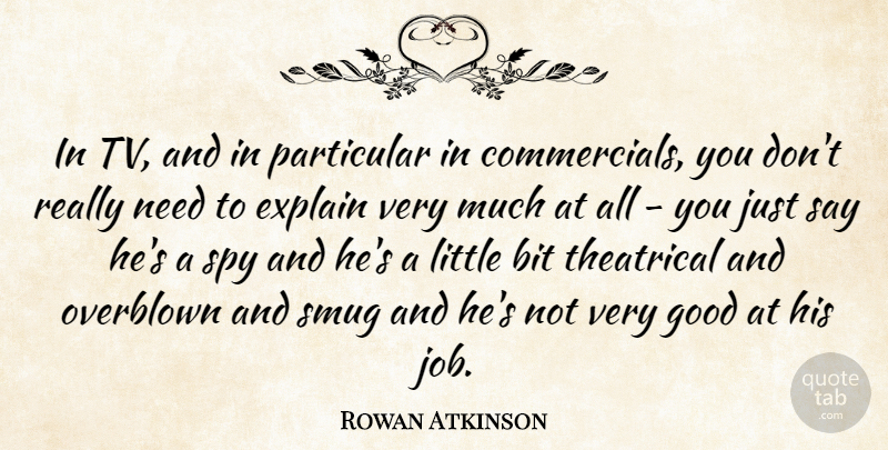 Rowan Atkinson Quote About Jobs, Spy, Littles: In Tv And In Particular...