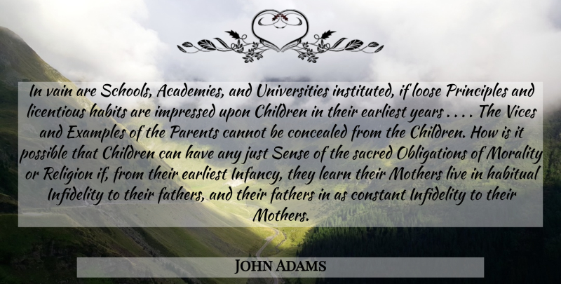 John Adams Quote About Education, Mother, Children: In Vain Are Schools Academies...
