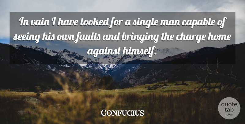 Confucius Quote About Home, Men, Faults: In Vain I Have Looked...