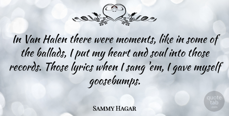 Sammy Hagar Quote About Heart, Soul, Ems: In Van Halen There Were...