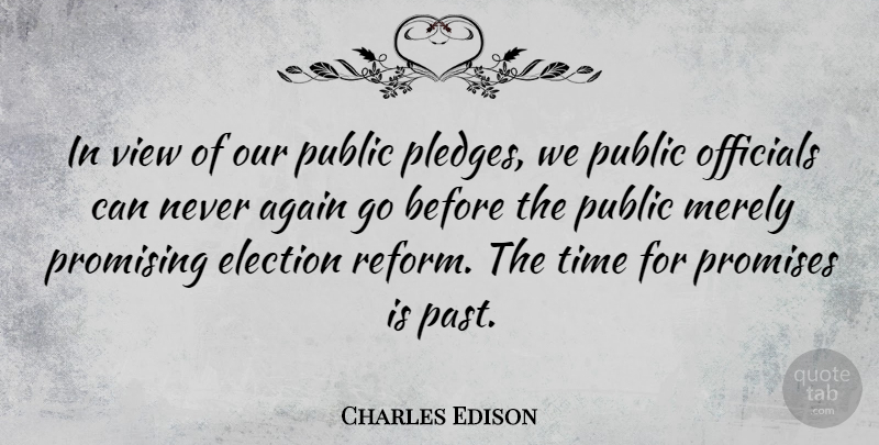 Charles Edison Quote About Past, Views, Promise: In View Of Our Public...