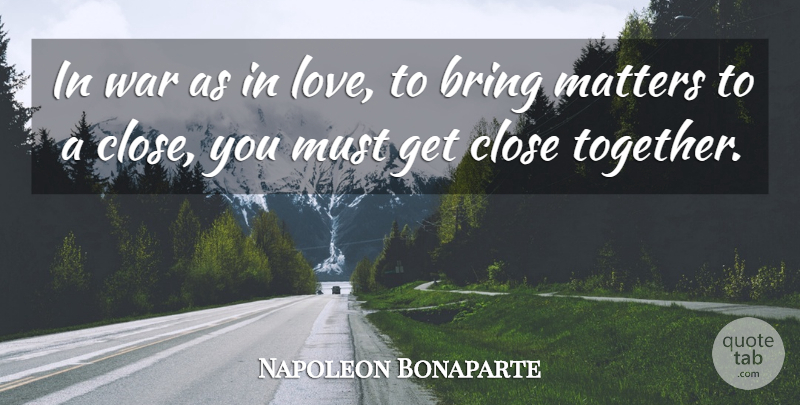 Napoleon Bonaparte Quote About Love, War, Together: In War As In Love...