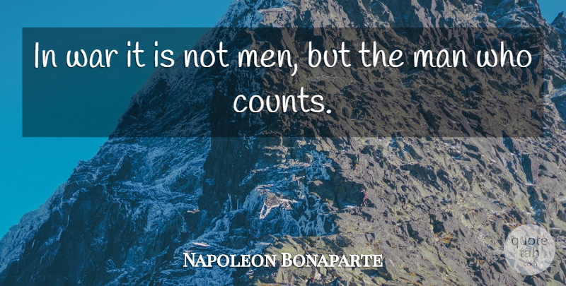 Napoleon Bonaparte Quote About War, Men, He Man: In War It Is Not...