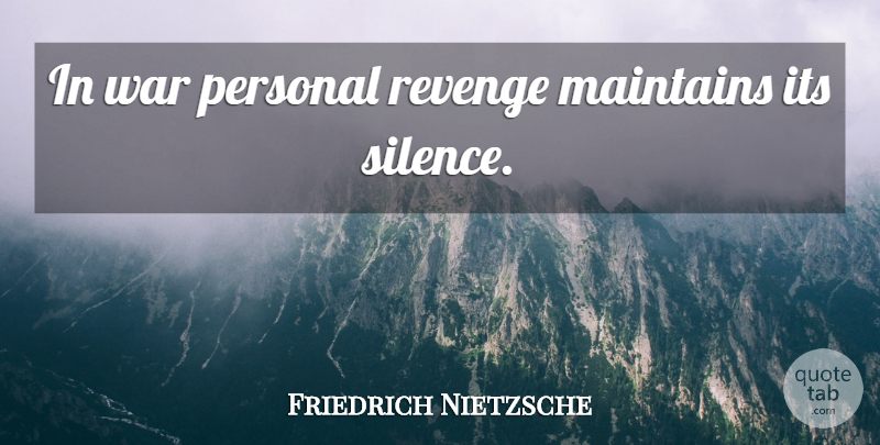 Friedrich Nietzsche Quote About Revenge, War, Silence: In War Personal Revenge Maintains...