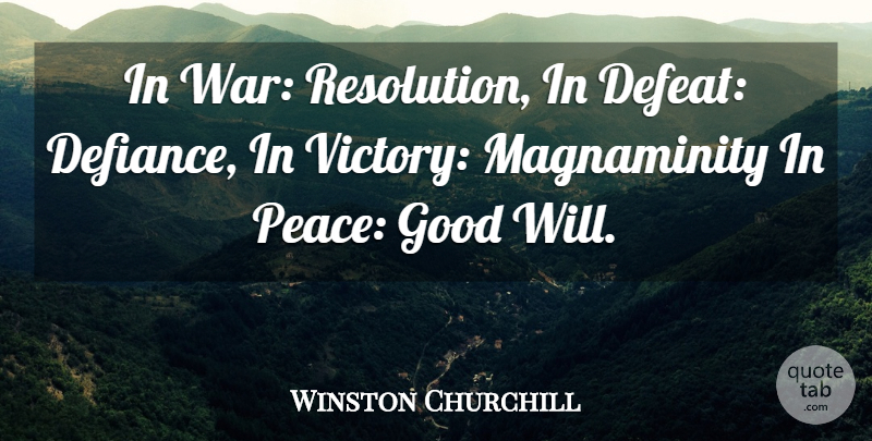Winston Churchill Quote About Peace, War, Victory And Defeat: In War Resolution In Defeat...