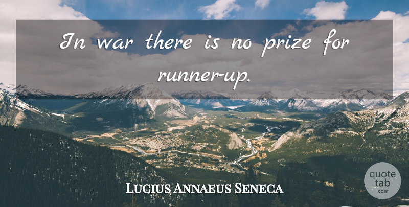 Lucius Annaeus Seneca Quote About War: In War There Is No...