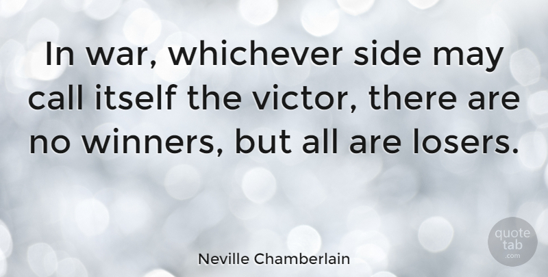 Neville Chamberlain Quote About War, History, May: In War Whichever Side May...