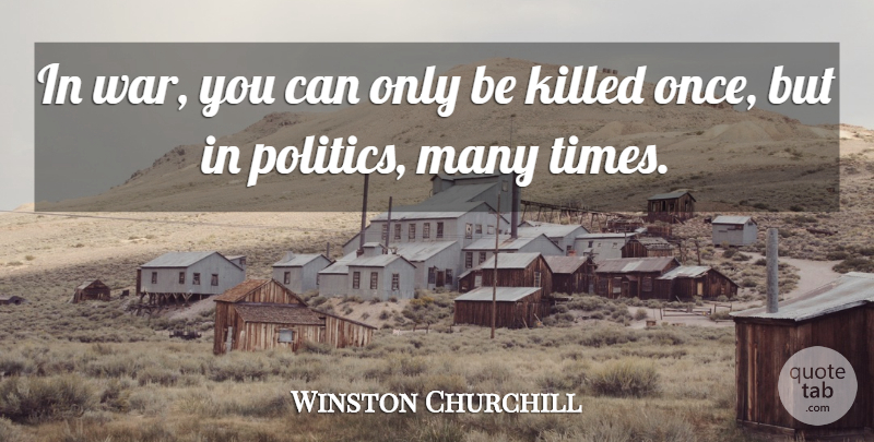 Winston Churchill Quote About Politics, War: In War You Can Only...