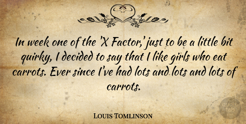 Louis Tomlinson Quote About Girl, Quirky, Littles: In Week One Of The...
