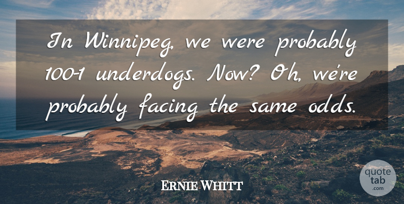 Ernie Whitt Quote About Facing: In Winnipeg We Were Probably...