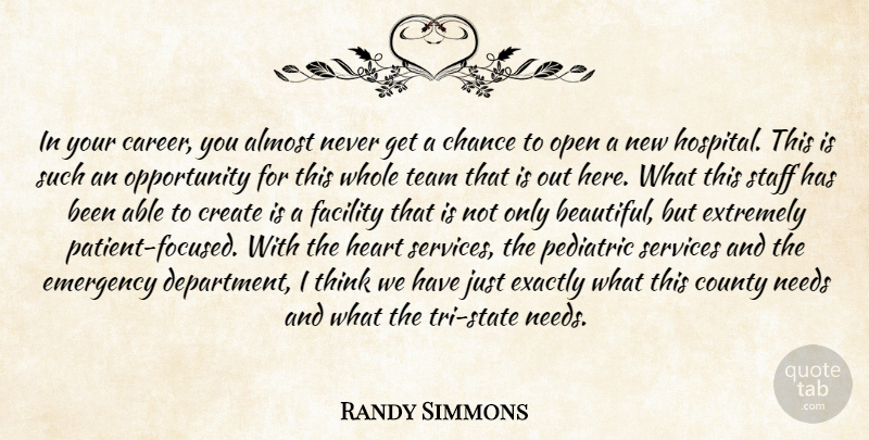 Randy Simmons Quote About Almost, Chance, County, Create, Emergency: In Your Career You Almost...