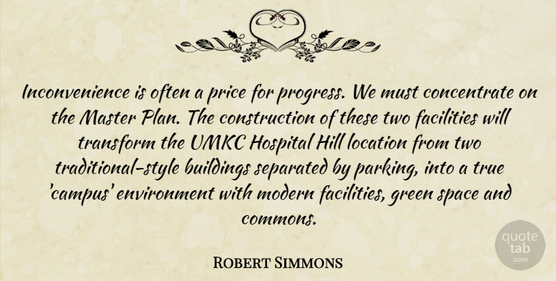 Robert Simmons Quote About Buildings, Environment, Facilities, Green, Hill: Inconvenience Is Often A Price...