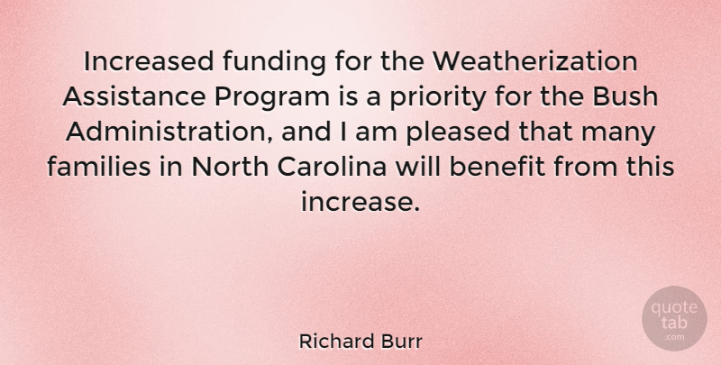 Richard Burr Quote About Priorities, Benefits, Administration: Increased Funding For The Weatherization...