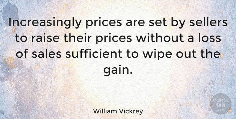 William Vickrey Quote About Loss, Gains, Wipe: Increasingly Prices Are Set By...