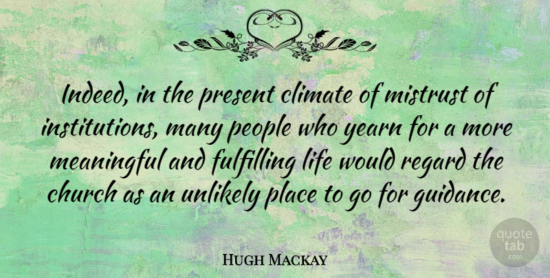 Hugh Mackay Quote About Meaningful, People, Church: Indeed In The Present Climate...