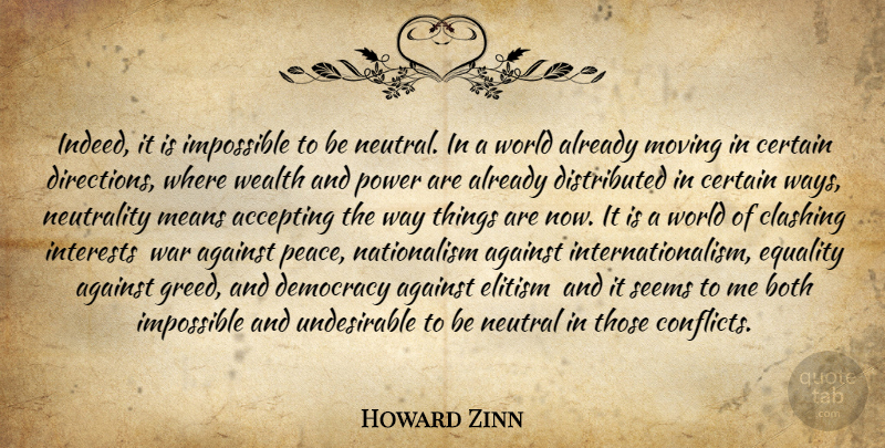 Howard Zinn Quote About War, Moving, Mean: Indeed It Is Impossible To...