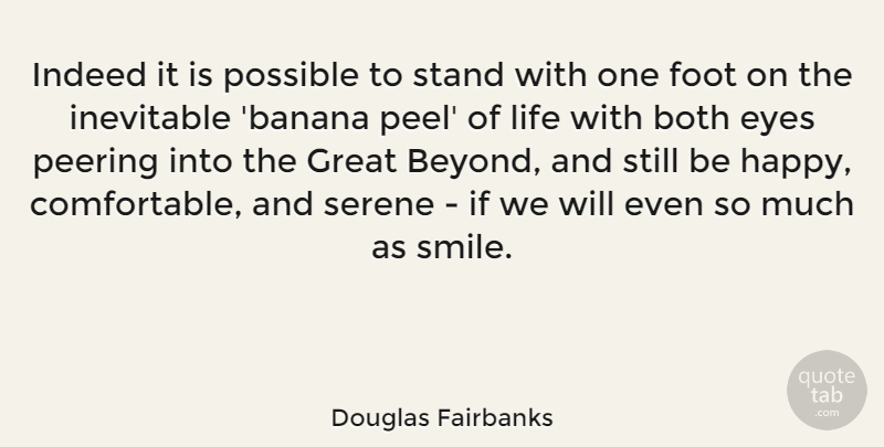 Douglas Fairbanks Quote About Both, Eyes, Foot, Great, Indeed: Indeed It Is Possible To...