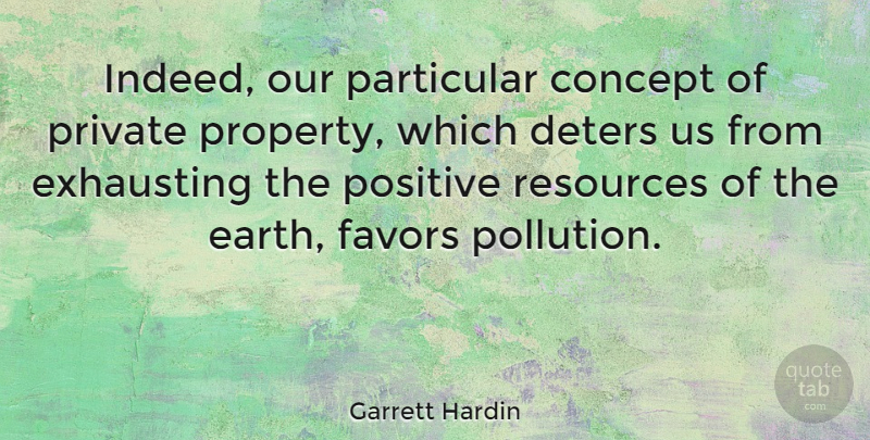 Garrett Hardin Quote About Earth, Favors, Pollution: Indeed Our Particular Concept Of...