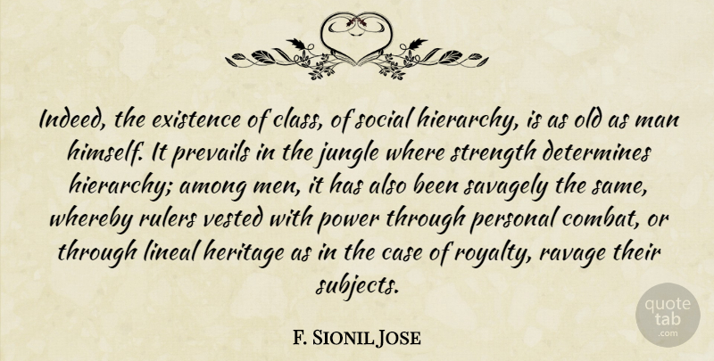 F. Sionil Jose Quote About Among, Case, Determines, Existence, Heritage: Indeed The Existence Of Class...