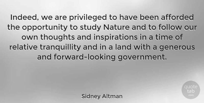 Sidney Altman Quote About Inspiration, Opportunity, Land: Indeed We Are Privileged To...