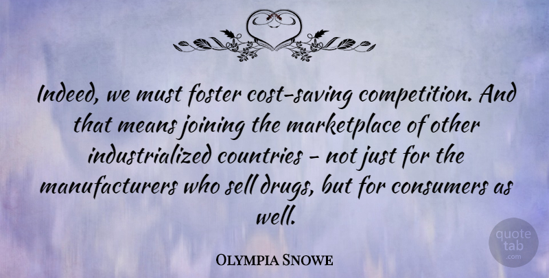 Olympia Snowe Quote About Country, Mean, Drug: Indeed We Must Foster Cost...