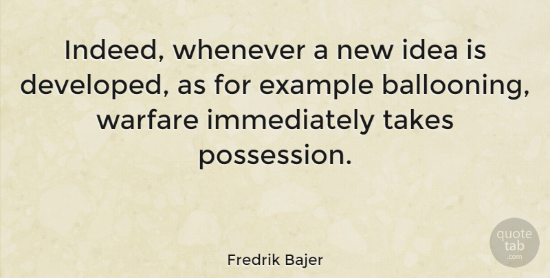 Fredrik Bajer Quote About Ideas, Example, Warfare: Indeed Whenever A New Idea...