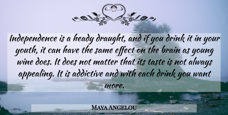 Maya Angelou Quote About 4th Of July, Wine, Independence: Independence Is A Heady Draught...