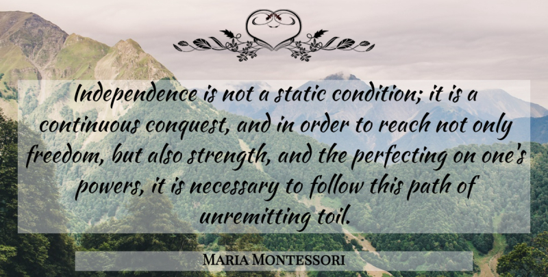 Maria Montessori Quote About Independent, Order, Independence: Independence Is Not A Static...